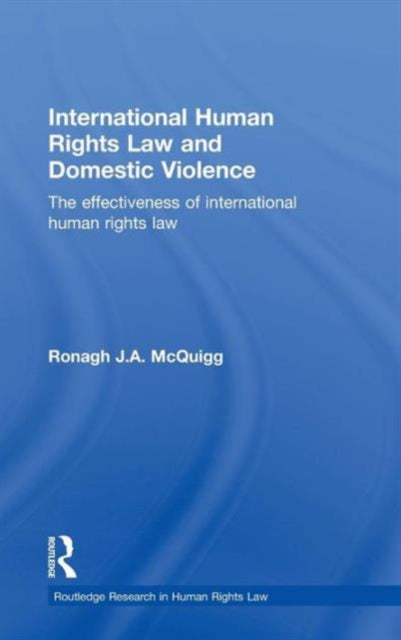 Book cover of: International Human Rights Law and Domestic Violence. By: Ronagh J. A. McQuigg