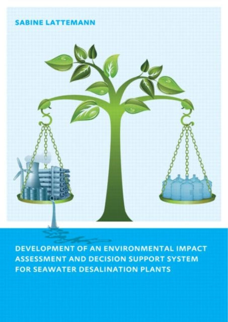 Book cover of: Development of an Environmental Impact Assessment and Decision Support System for Seawater Desalination Plants. By: Sabine Latteman