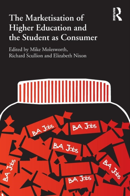 Book cover of: Marketisation of Higher Education and the Student as Consumer. By: Mike Molesworth