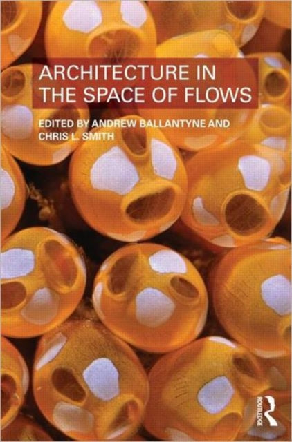 Book cover of: Architecture in the Space of Flows. By: Andrew Ballantyne
