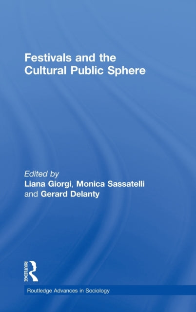 Book cover of: Festivals and the Cultural Public Sphere. By: Gerard Delanty