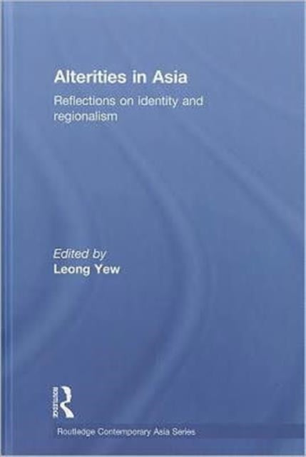 Book cover of: Alterities in Asia. By: Leong Yew