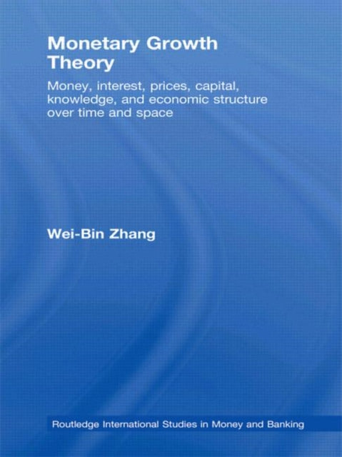 Book cover of: Monetary Growth Theory. By: Wei-Bin Zhang