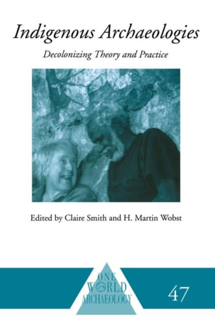 Book cover of: Indigenous Archaeologies. By: Claire Smith