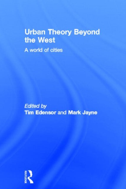 Book cover of: Urban Theory Beyond the West. By: Tim Edensor