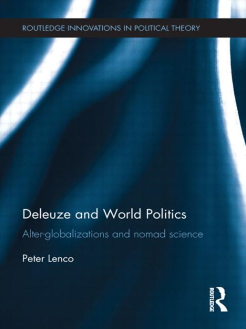 Book cover of: Deleuze and World Politics. By: Peter Lenco
