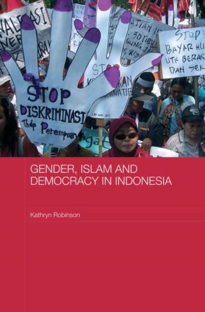 Book cover of: Gender, Islam and Democracy in Indonesia. By: Kathryn Robinson
