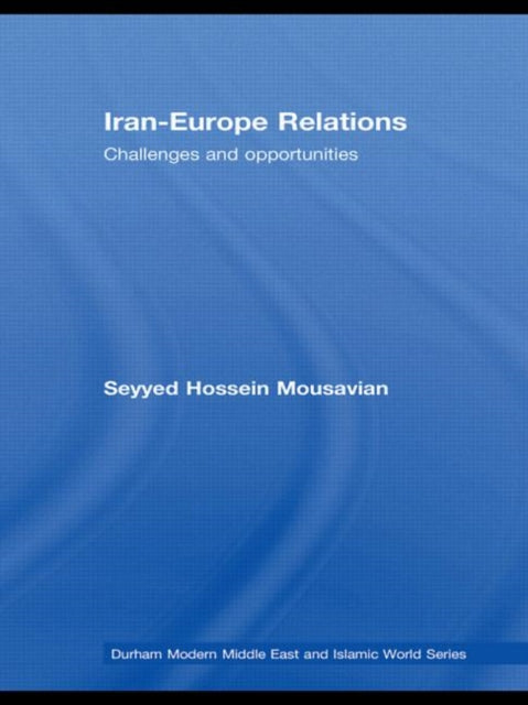 Book cover of: Iran-Europe Relations. By: Seyyed Hossein Mousavian