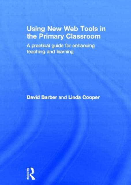 Book cover of: Using New Web Tools in the Primary Classroom. By: Linda Cooper