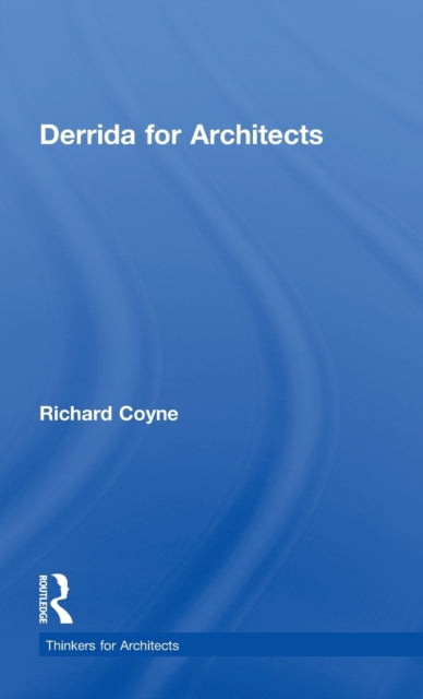Book cover of: Derrida for Architects. By: Richard Coyne