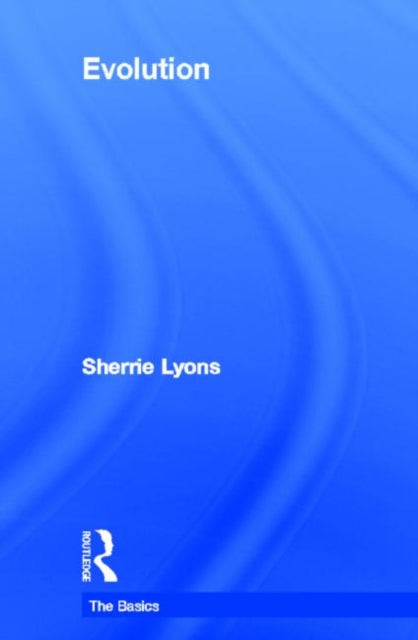 Book cover of: Evolution: The Basics. By: Sherrie Lynne Lyons