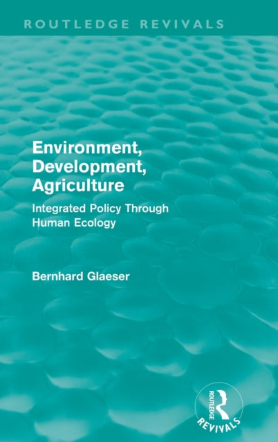 Book cover of: Environment, Development, Agriculture. By: Bernhard Glaeser