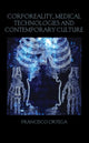 Book cover of: Corporeality, Medical Technologies and Contemporary Culture. By: Ortega, Francisco