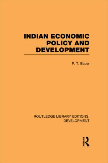 Book cover of: Indian Economic Policy and Development. By: Bauer, P. T.