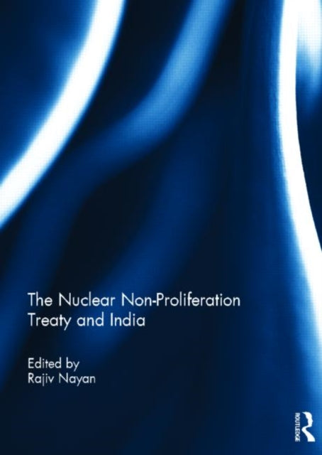 Book cover of: Nuclear Non-Proliferation Treaty and India. By: Rajiv Nayan