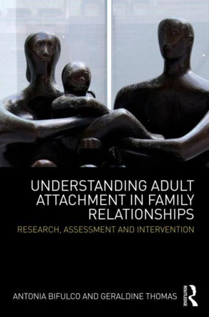 Book cover of: Understanding Adult Attachment in Family Relationships. By: Antonia Bifulco
