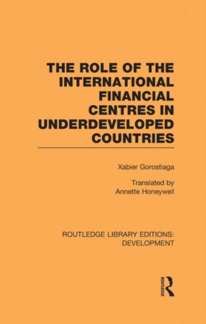 Book cover of: role of the international financial centres in underdeveloped countries. By: Xabier Gorostiaga