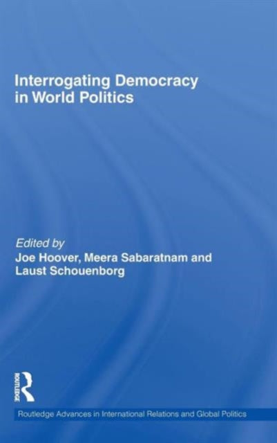 Book cover of: Interrogating Democracy in World Politics. By: Joe Hoover