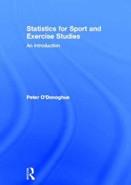 Book cover of: Statistics for Sport and Exercise Studies. By: Peter O'Donoghue