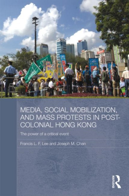 Book cover of: Media, Social Mobilisation and Mass Protests in Post-colonial Hong Kong. By: Francis L. F. Lee