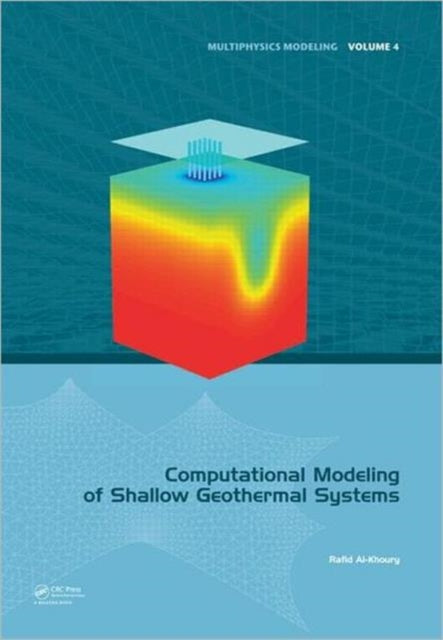Book cover of: Computational Modeling of Shallow Geothermal Systems. By: Rafid Al-Khoury