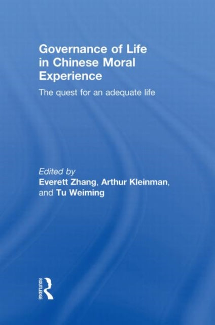 Book cover of: Governance of Life in Chinese Moral Experience. By: Everett Zhang