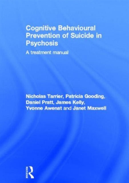 Book cover of: Cognitive Behavioural Prevention of Suicide in Psychosis. By: Nicholas Tarrier
