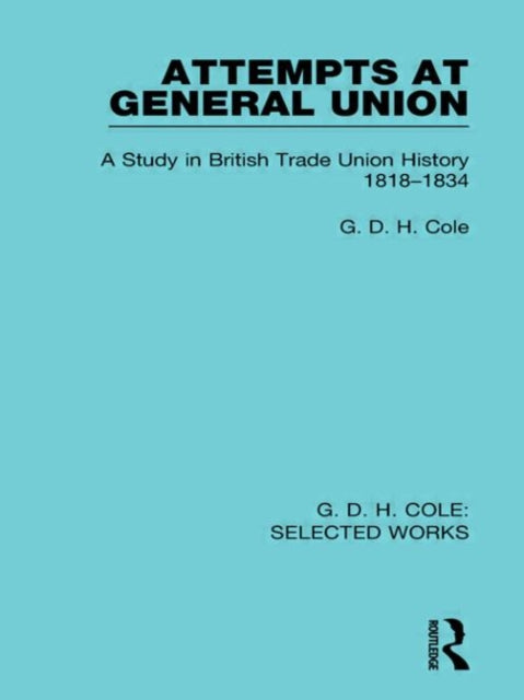 Book cover of: Attempts at General Union. By: G. D. H. (George Douglas Howard) Cole