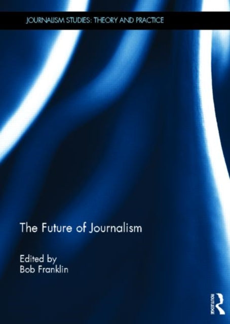 Book cover of: Future of Journalism. By: Bob Franklin