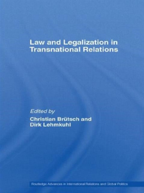 Book cover of: Law and Legalization in Transnational Relations. By: Christian Brütsch