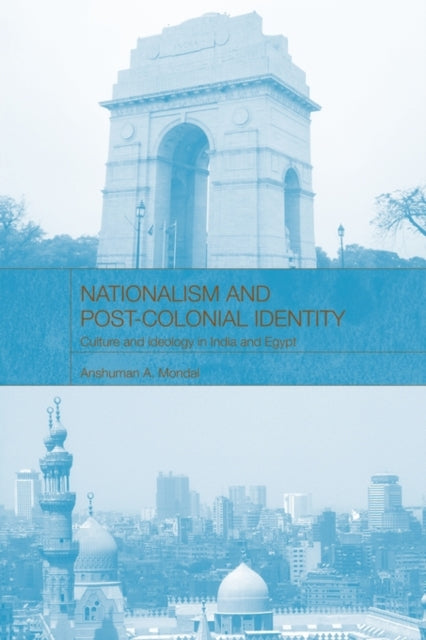 Book cover of: Nationalism and Post-Colonial Identity. By: Anshuman A. Mondal