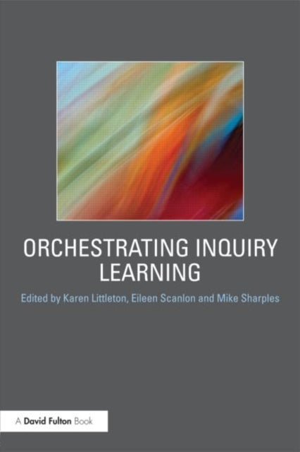 Book cover of: Orchestrating Inquiry Learning. By: Karen Littleton     