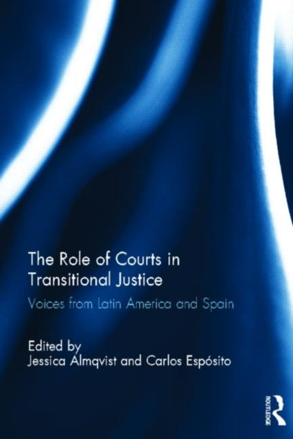 Book cover of: Role of Courts in Transitional Justice. By: Jessica Almqvist