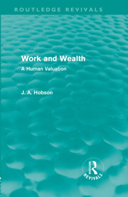 Book cover of: Work and Wealth (Routledge Revivals). By: John Atkinson Hobson