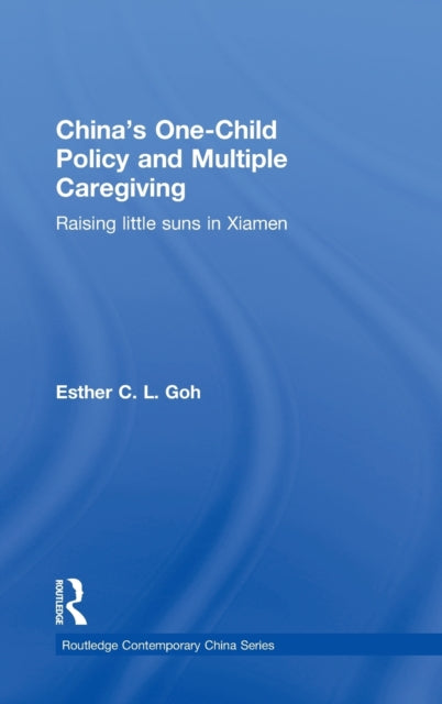 Book cover of: China's One-Child Policy and Multiple Caregiving. By: Esther C. L. Goh