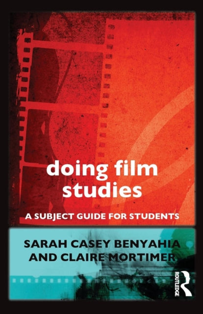 Book cover of: Doing Film Studies. By: Sarah Casey Benyahia