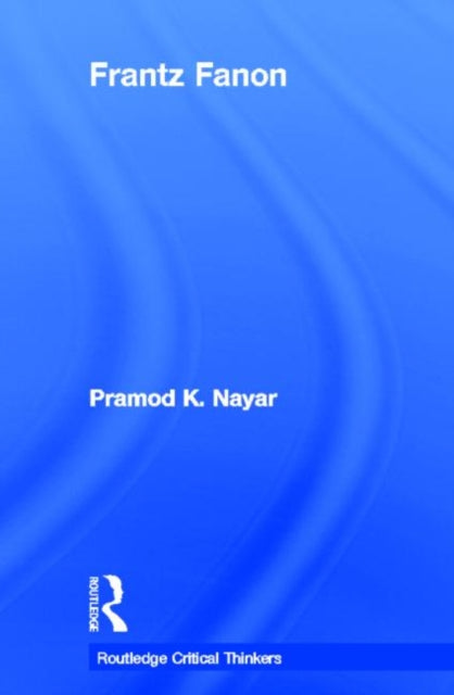 Book cover of: Frantz Fanon. By: Pramod K. Nayar