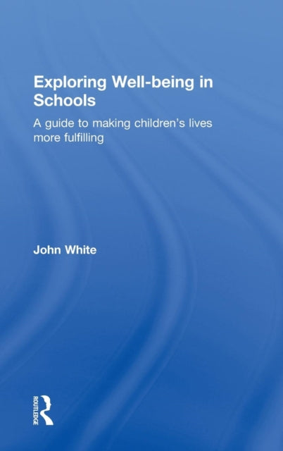 Book cover of: Exploring Well-Being in Schools. By: John White