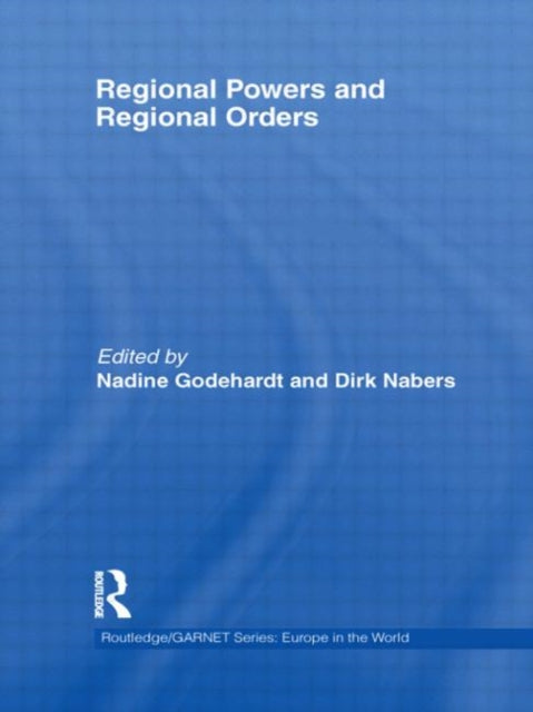Book cover of: Regional Powers and Regional Orders. By: Dirk Nabers