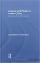 Book cover of: Leisure and Power in Urban China. By: Unn Målfrid H. Rolandsen