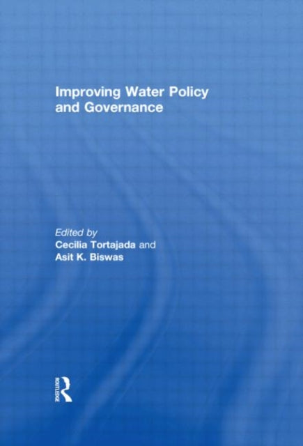 Book cover of: Improving Water Policy and Governance. By: Asit K. Biswas