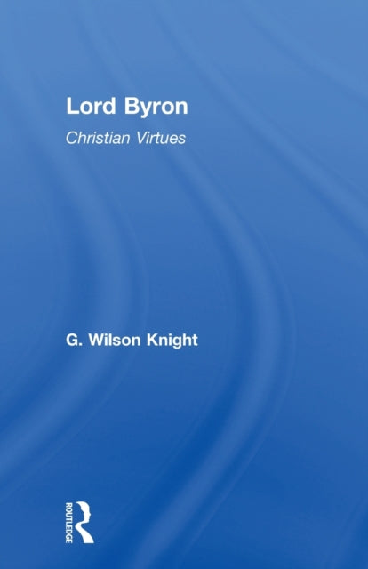 Book cover of: Lord Byron - Wilson Knight V1. By: G. Wilson Knight