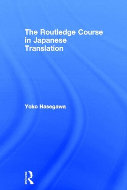 Book cover of: Routledge Course in Japanese Translation. By: Yōko Hasegawa