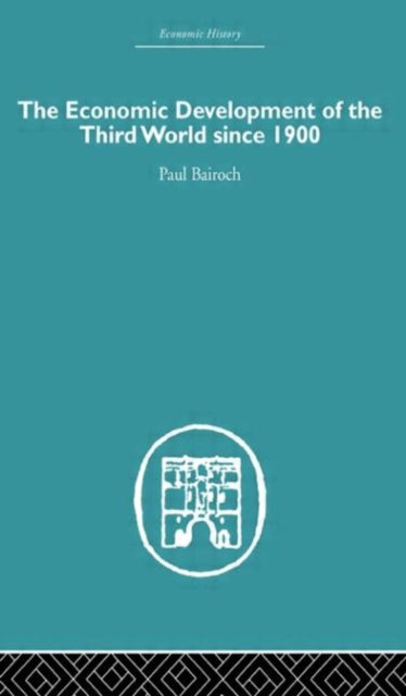 Book cover of: Economic Development of the Third World Since 1900. By: Paul Bairoch
