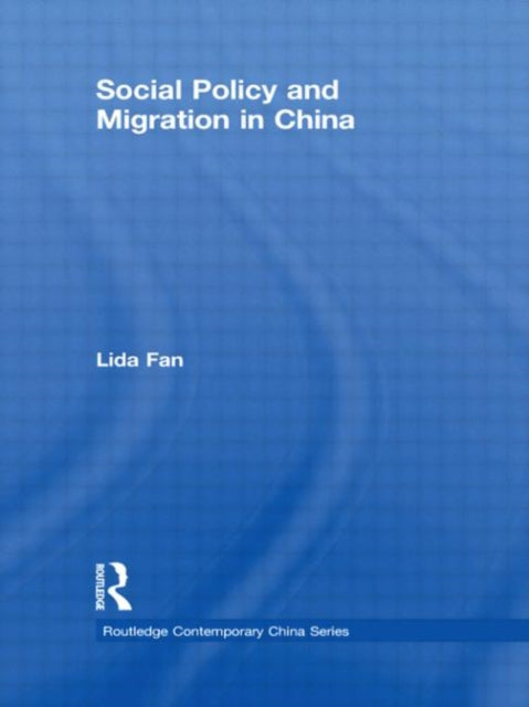 Book cover of: Social Policy and Migration in China. By: Lida Fan