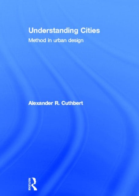 Book cover of: Understanding Cities. By: Alexander R. Cuthbert