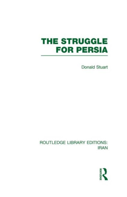 Book cover of: Struggle for Persia (RLE Iran A). By: Donald Stuart