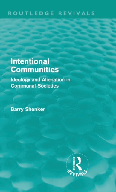Book cover of: Intentional Communities (Routledge Revivals). By: Barry Shenker