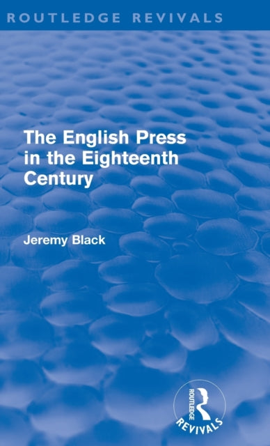 Book cover of: English Press in the Eighteenth Century (Routledge Revivals)