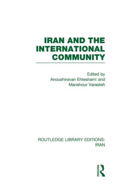 Book cover of: Iran and the International Community (RLE Iran D). By: Anoush Ehteshami